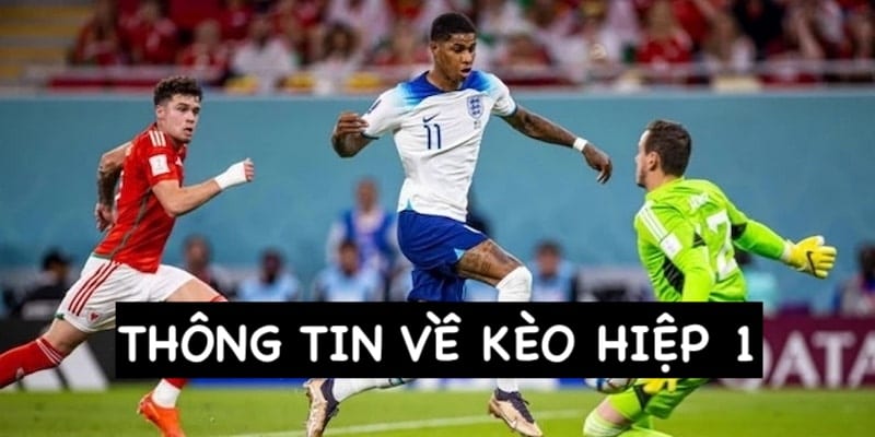 Giới thiệu sơ lược về khái niệm kèo hiệp 1